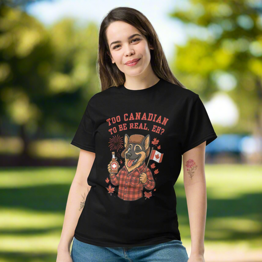Too Canadian To Be Real, Eh?- Black T-Shirt